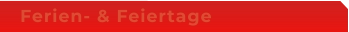 Ferien- & Feiertage